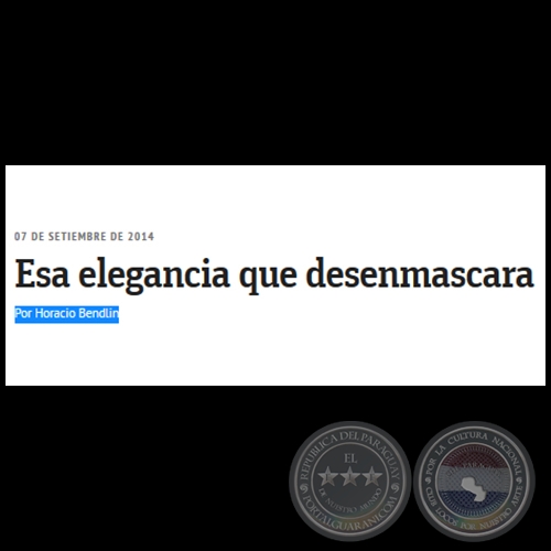 ESA ELEGANCIA QUE DESENMASCARA - Por HORACIO BENDLIN - Domingo, 07 de Septiembre de 2014